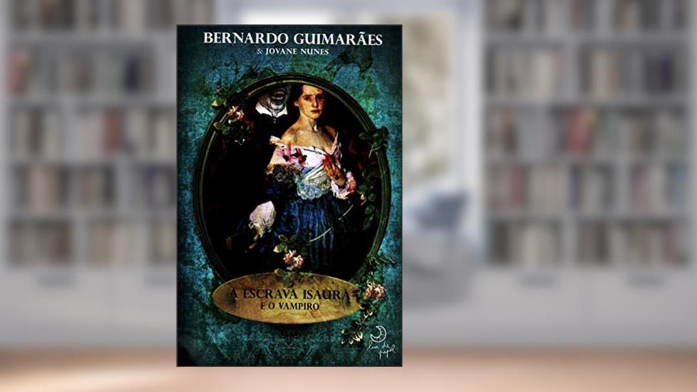 A Escrava Isaura e o Vampiro, do autor Jovane Nunes; Bernardo Guimarães