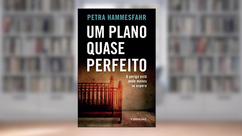 Um Plano Quase Perfeito, do autor Petra Hammesfahr