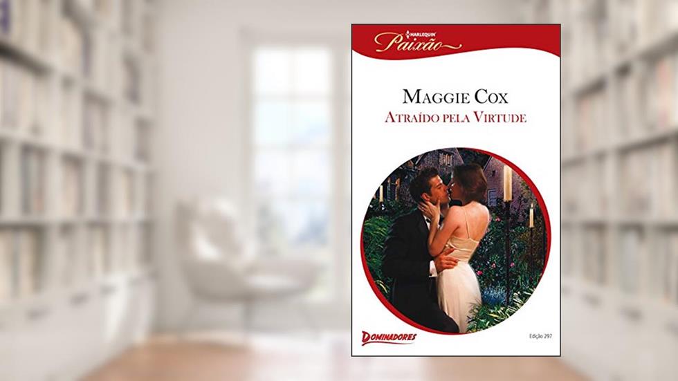Atraído pela Virtude (Harlequin Jessica Especial Livro 297), do autor Maggie Cox