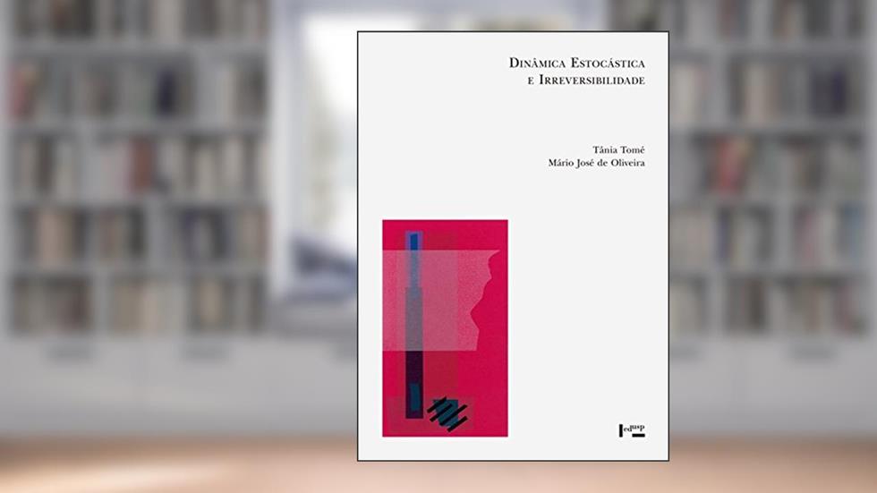 Dinâmica Estocástica e Irreversibilidade, do autor Tãnia Tomé; Mário José de Oliveira