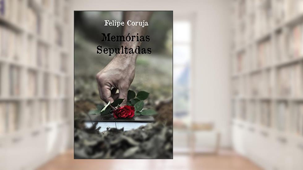 MEMÓRIAS SEPULTADAS, do autor Felipe Coruja