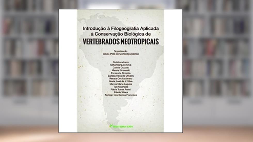 Introdução à filogeografia aplicada à conservação biológica de vertebrados neotropicais, do autor Gisele Pires de Mendonça Dantas