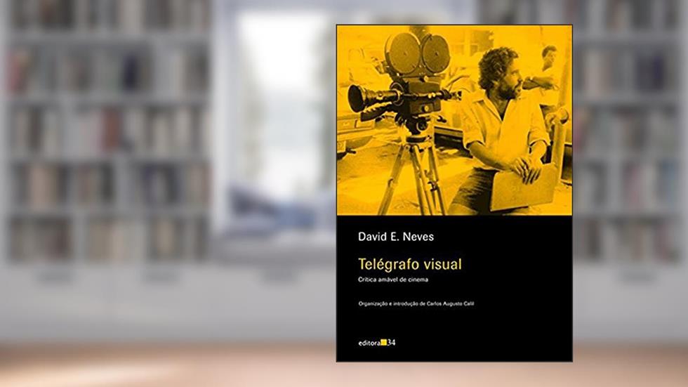 Telégrafo visual: Crítica Amável de Cinema, do autor David E. Neves