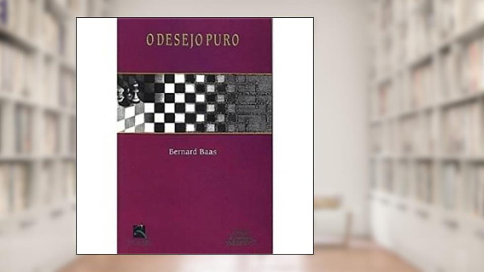 O Desejo Puro, do autor Bernard Baas
