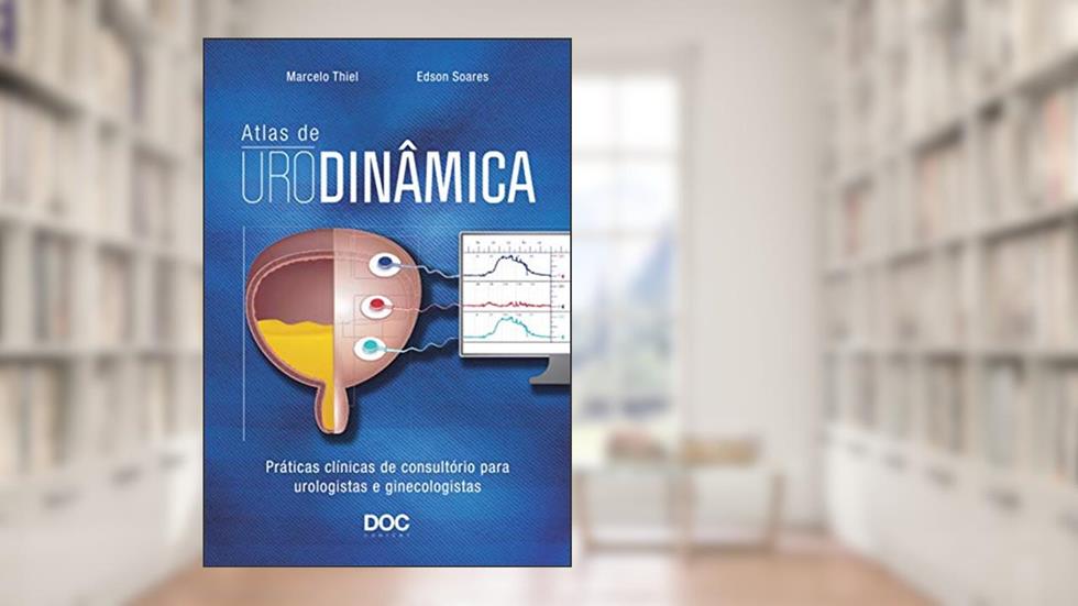 Atlas de Urodinâmica. Práticas Clínicas de Consultório Para Urologistas e Ginecologistas, do autor Marcelo Thiel