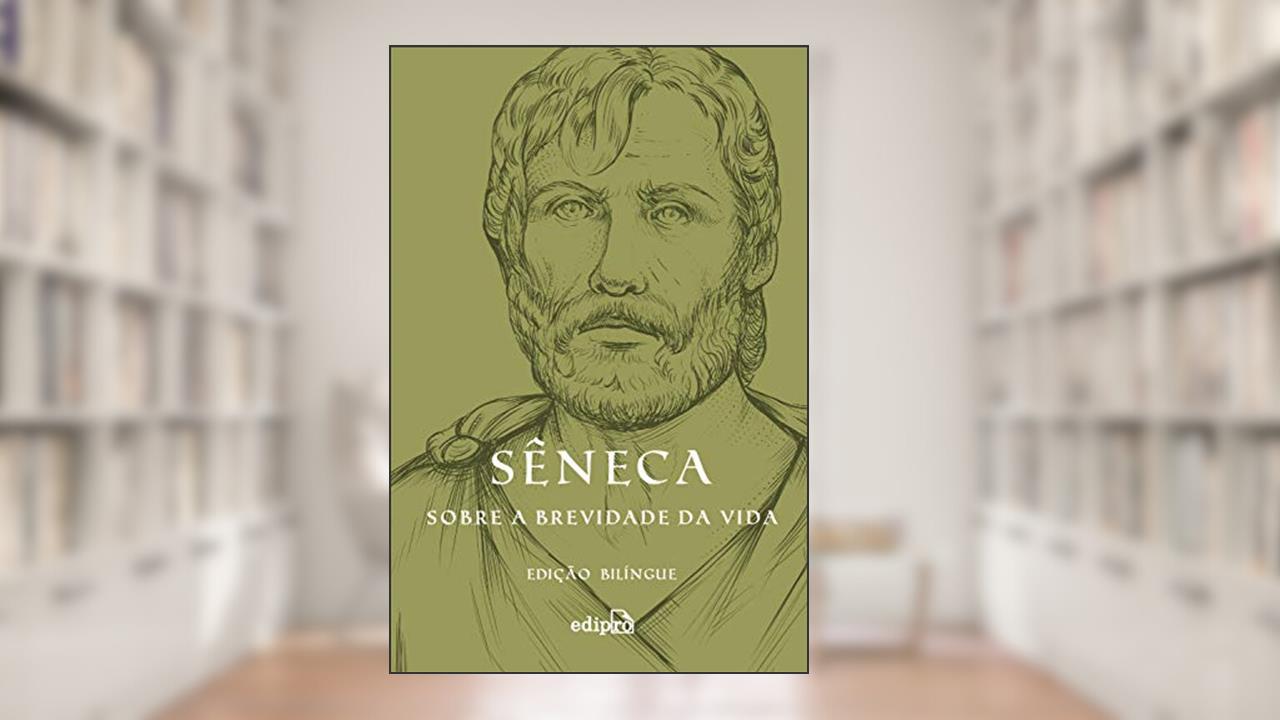 Sobre a brevidade da vida: Edição Bilíngue com postal + marcador (Coleção Grandes Mestres do Estoicismo), do autor Sêneca