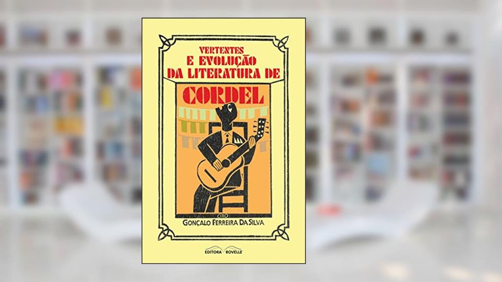 Vertentes e Evolução da Literatura de Cordel, do autor Gonçalo Ferreira Silva