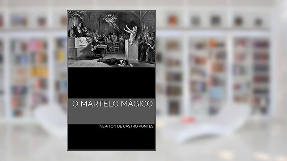 O Martelo Mágico, do autor Newton de Castro Pontes