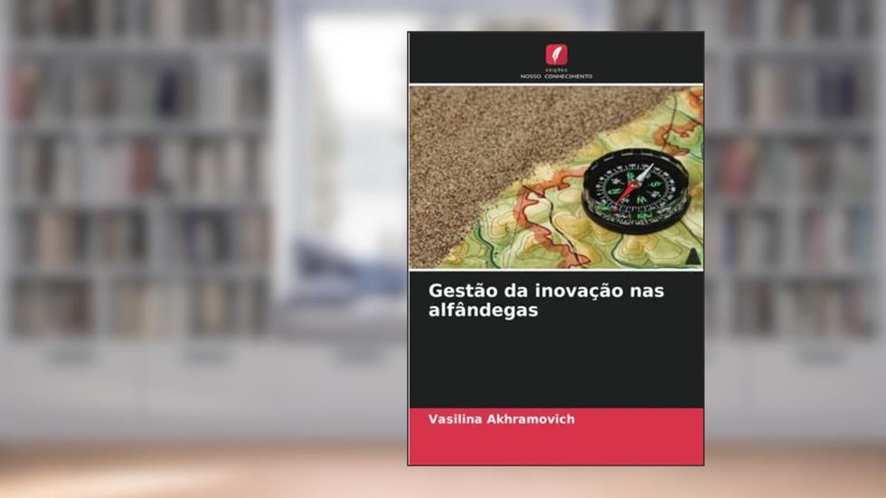 Gestão da inovação nas alfândegas, do autor Vasilina Akhramovich