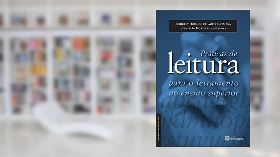 Práticas de leitura para o letramento no ensino superior, do autor Schirley Horácio De Gois Hartmann; Sebastião Donizete Santarosa
