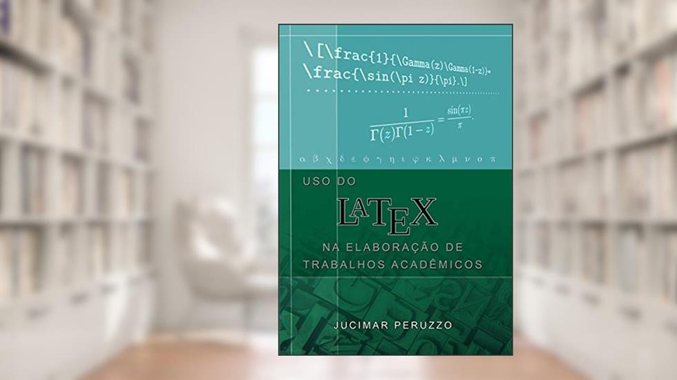 Uso Do Latex Na Elaboração De Trabalhos Acadêmicos, do autor Jucimar Peruzzo