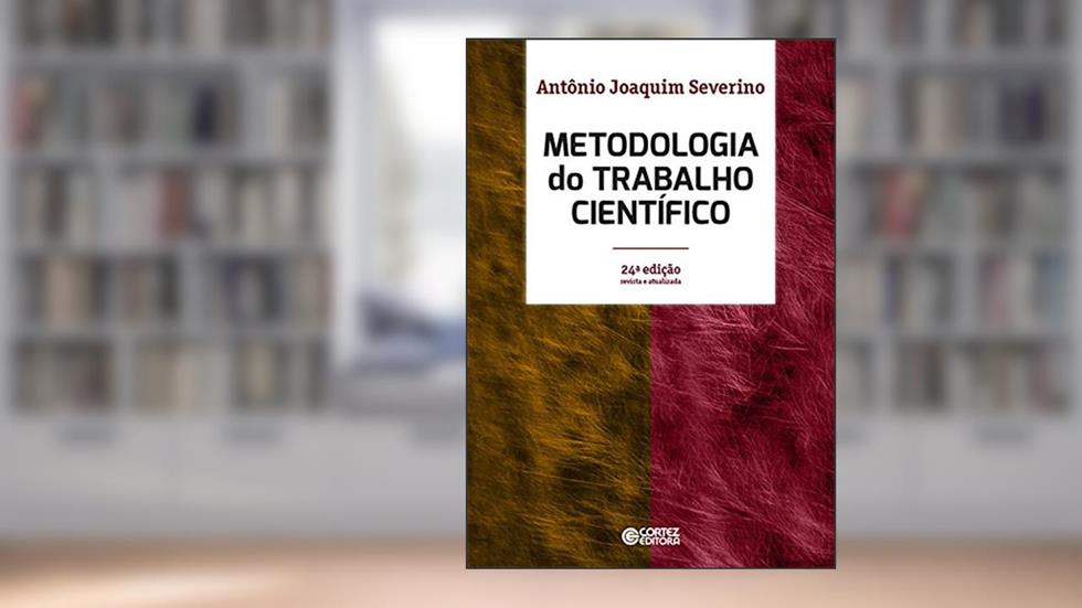 Metodologia do trabalho científico, do autor Antônio Joaquim Severino