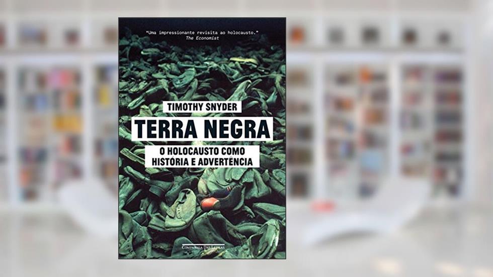 Terra negra: O Holocausto Como História E Advertência, do autor Timothy Snyder