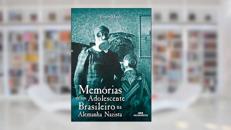 Memórias de um adolescente brasileiro na Alemanha nazista (Relatos de guerra), do autor Elisabeth Loibl