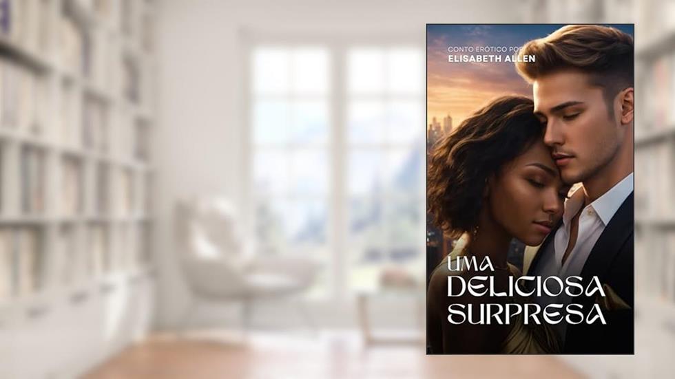 Uma deliciosa surpresa: Conto erótico, do autor Elisabeth Allen