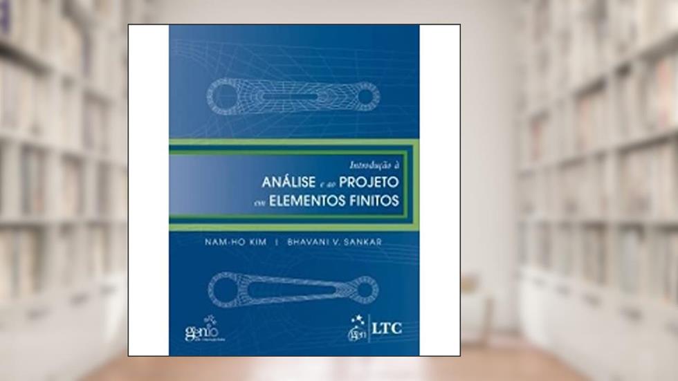 Introdução à Análise e ao Projeto em Elementos Finitos, do autor Kim; Sankar