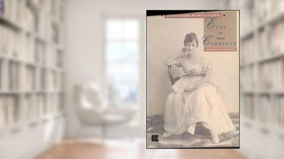 Elos De Uma Corrente: Seguidos De Novos Elos (Portuguese Edition), do autor Laura Oliveira Rodrigo Octavio