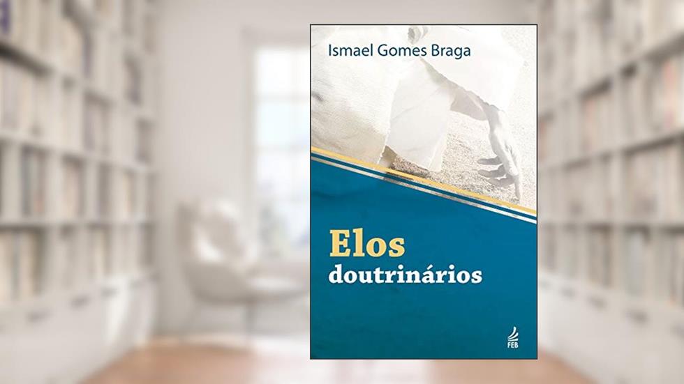 Elos doutrinários, do autor Ismael Gomes Braga