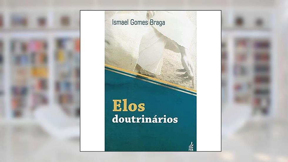 Elos Doutrinários, do autor Ismael Gomes Braga
