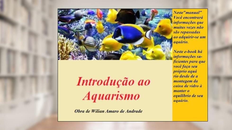 Introdução ao Aquarismo: Para Principiantes e Profissionais, do autor Wilian Amaro de Andrade