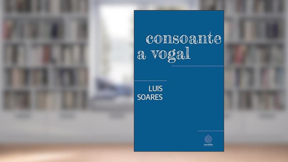 Consoante a vogal, do autor LUIS SOARES