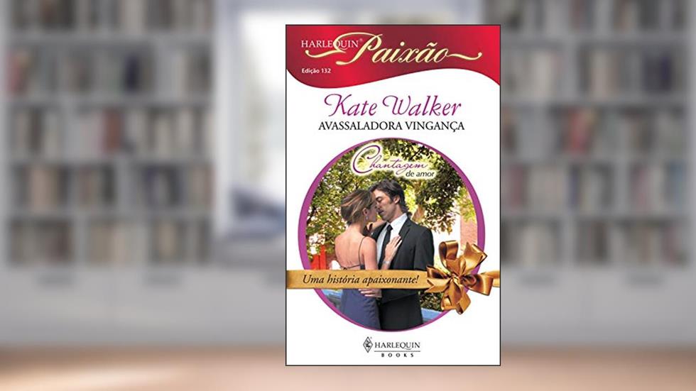 Avassaladora vingança (Harlequin Paixão Livro 132), do autor Kate Walker