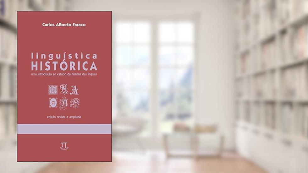 Linguística histórica: uma introdução ao estudo da história das línguas (Na ponta da língua Livro 12), do autor Carlos Alberto Faraco