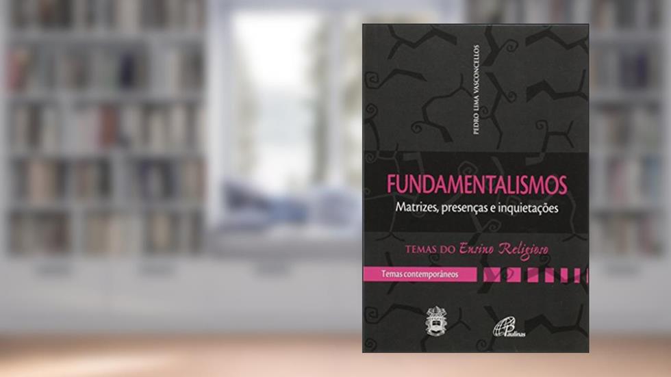Fundamentalismos: Matrizes, presenças e inquietações - Temas contemporâneos, do autor Pedro L Vasconcellos
