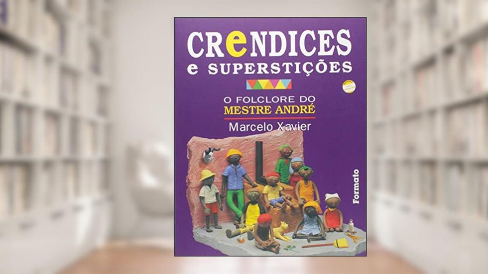 Crendices e superstições: O folclore do Mestre André, do autor Marcelo Xavier