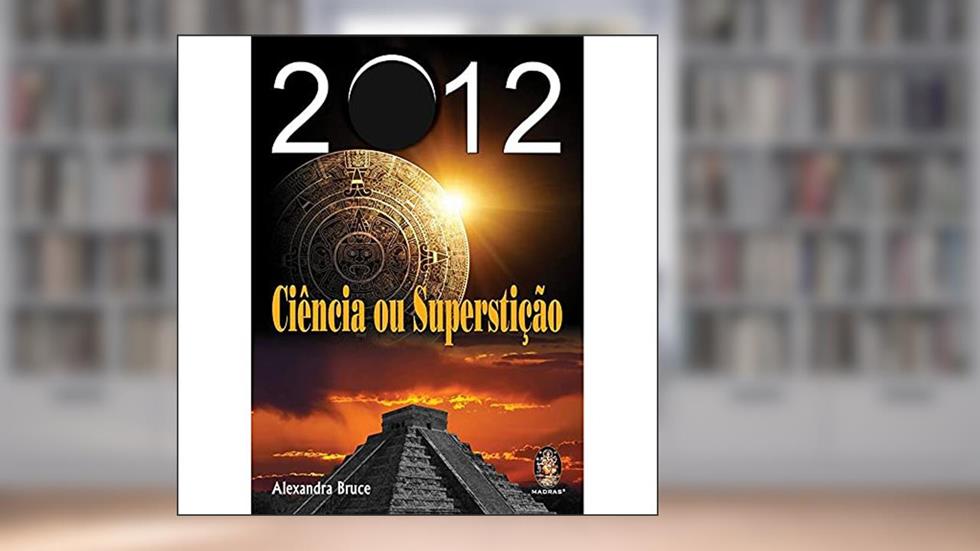 2012 Ciência ou Superstição, do autor Alexandra Bruce