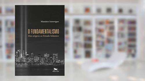 Capa de O fundamentalismo: Das origens ao Estado Islâmico, do autor Massimo Introvigne