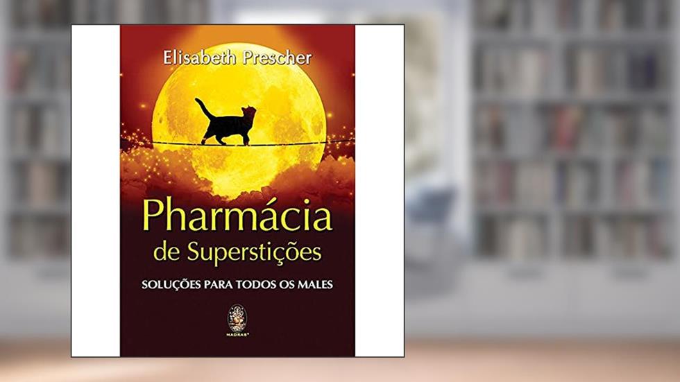 Pharmácia de Supertições: Soluções Para Todos os Males, do autor Elisabeth Prescher