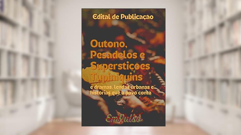 Outono, Pesadelos e Superstições: e dramas, lendas urbanas e histórias que o povo conta., do autor EmPulso Divulgações Artísticas; Aline Faria