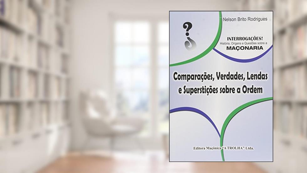 Comparações, Verdades, Lendas E Superstições Sobre A Ordem, do autor Nelson Brito Rodrigues