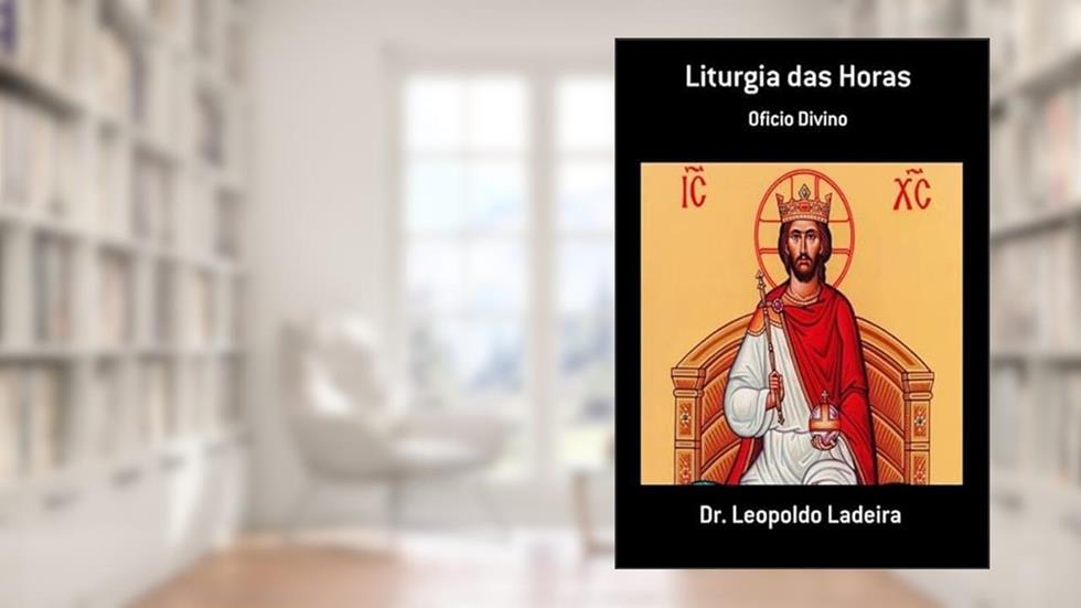 Liturgia das Horas, do autor Dr. Leopoldo Ladeira