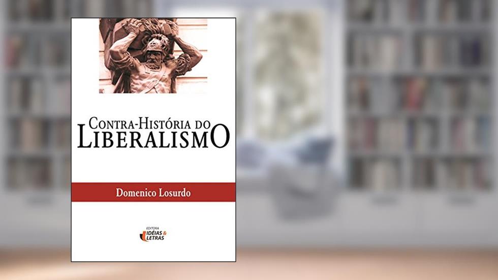 Contra-história do Liberalismo, do autor Domenico Losurdo