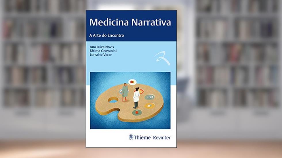 Medicina Narrativa: A Arte do Encontro, do autor Ana Luiza Novis; Fátima Geovanini; Lorraine Veran