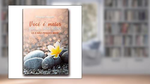 Capa de Você É Maior Que Os Seus Erros: Vá E Não Peques Mais!, do autor Joziane Nunes