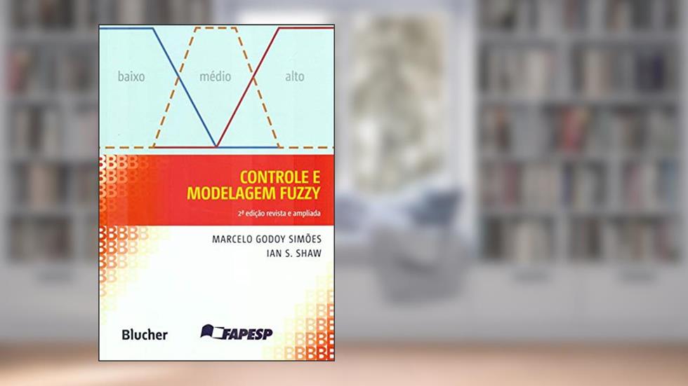 Controle e Modelagem Fuzzy, do autor Marcelo Godoy Simões; Ian S. Shaw