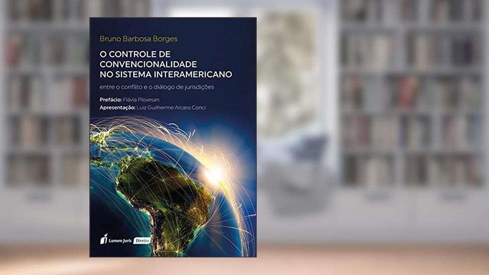 O Controle de Convencionalidade no Sistema Interamericano. 2018, do autor Bruno Barbosa Borges