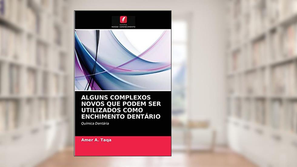 ALGUNS COMPLEXOS NOVOS QUE PODEM SER UTILIZADOS COMO ENCHIMENTO DENTÁRIO: Química Dentária, do autor Amer A. Taqa