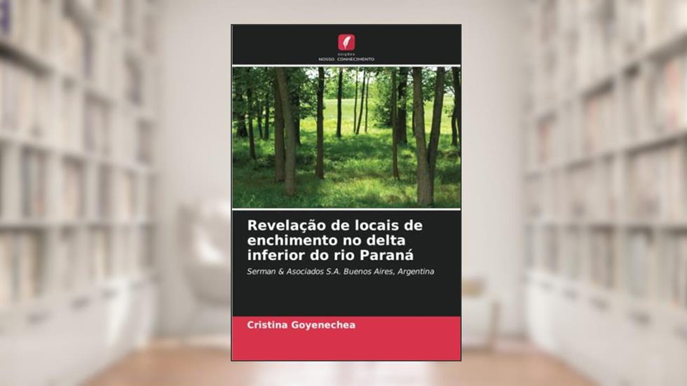 Revelação de locais de enchimento no delta inferior do rio Paraná: Serman & Asociados S.A. Buenos Aires, Argentina, do autor Cristina Goyenechea