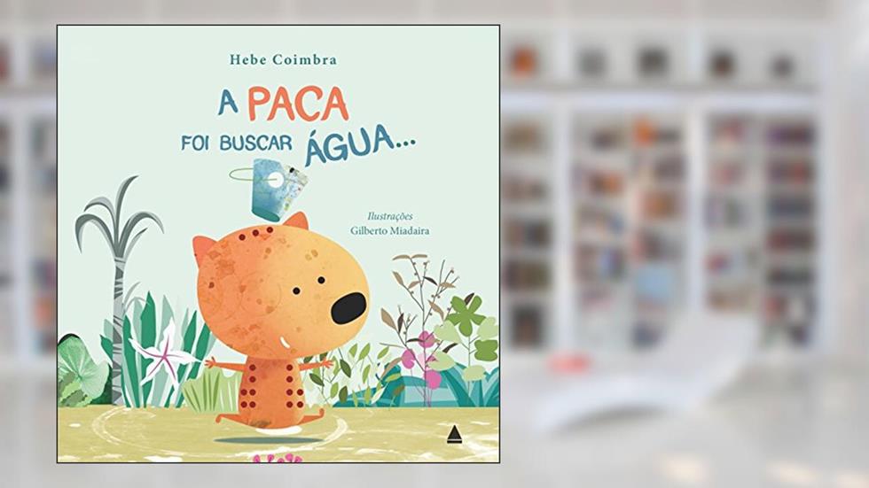 A paca foi buscar água..., do autor Hebe Coimbra