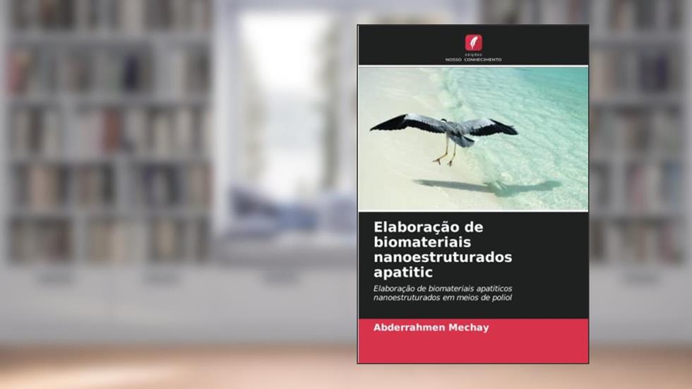 Elaboração de biomateriais nanoestruturados apatitic: Elaboração de biomateriais apatiticos nanoestruturados em meios de poliol, do autor Abderrahmen Mechay