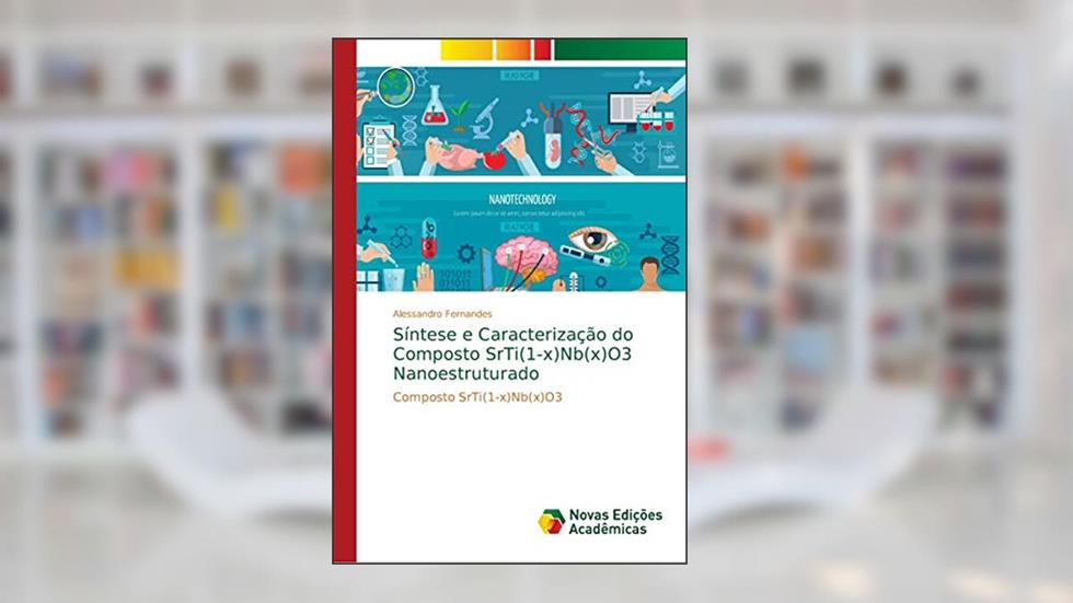 Síntese e Caracterização do Composto SrTi(1-x)Nb(x)O3 Nanoestruturado, do autor Alessandro Fernandes