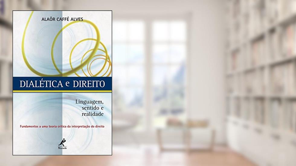 Dialética e direito: Linguagem, sentido e realidade, do autor Alaôr Caffé Alves