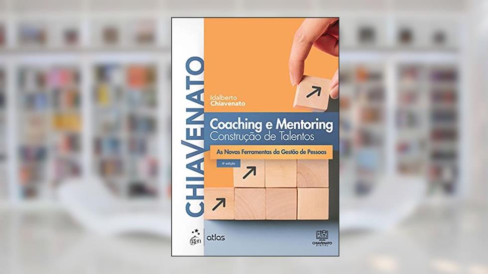 Coaching e Mentoring - Construção de Talentos, do autor Idalberto CHIAVENATO