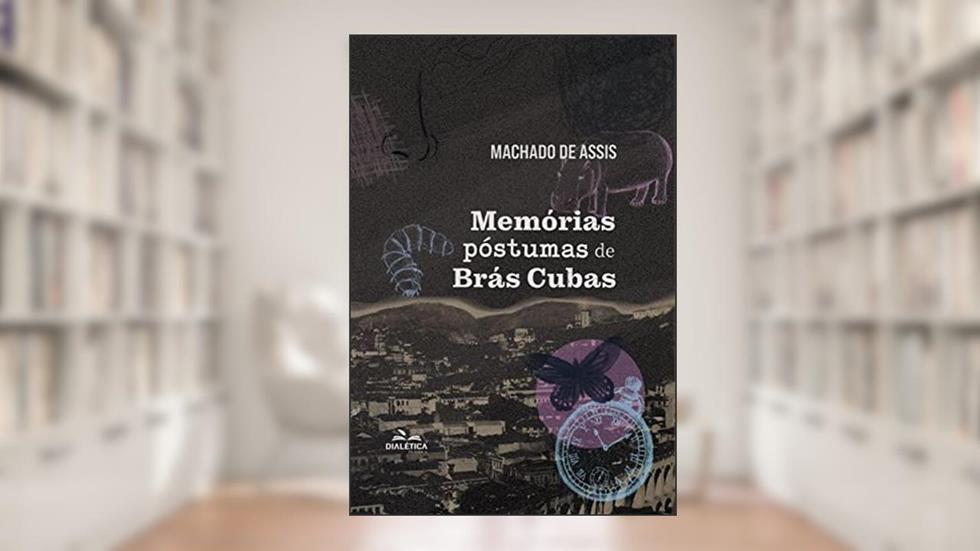 Memórias póstumas de Brás Cubas, do autor Machado de Assis