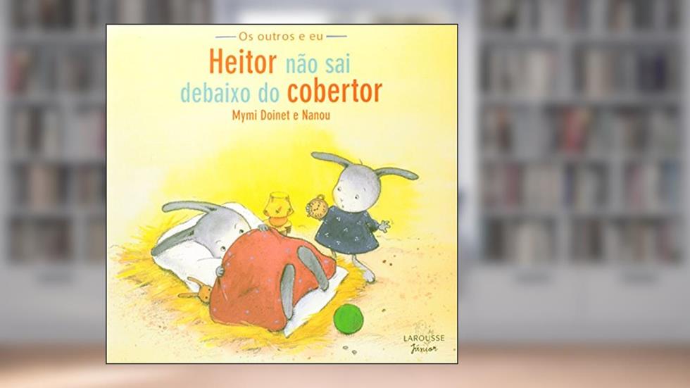 Heitor não Sai de Baixo do Cobertor - Coleção Os Outros e Eu, do autor Mymi Doinet