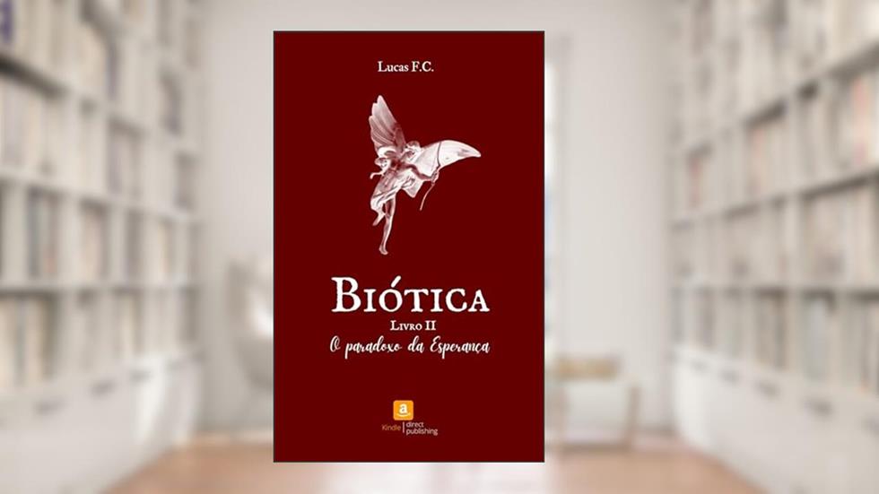 Biótica: O Paradoxo da Esperança (Ciclos de Amor & Caos Livro 6), do autor Lucas F.C.